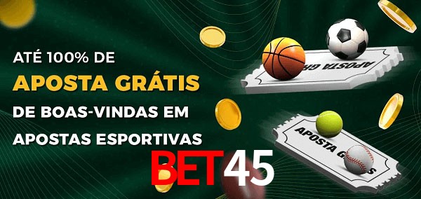 Bet45 Ate 100% de Aposta Gratis