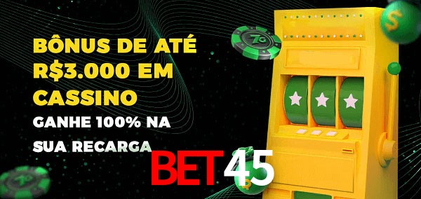 Bet45 melhor bônus de depósito
